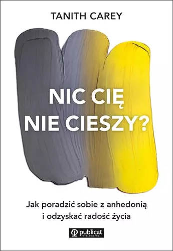 Nic cię nie cieszy? Jak poradzić sobie z anhedonią - Książki