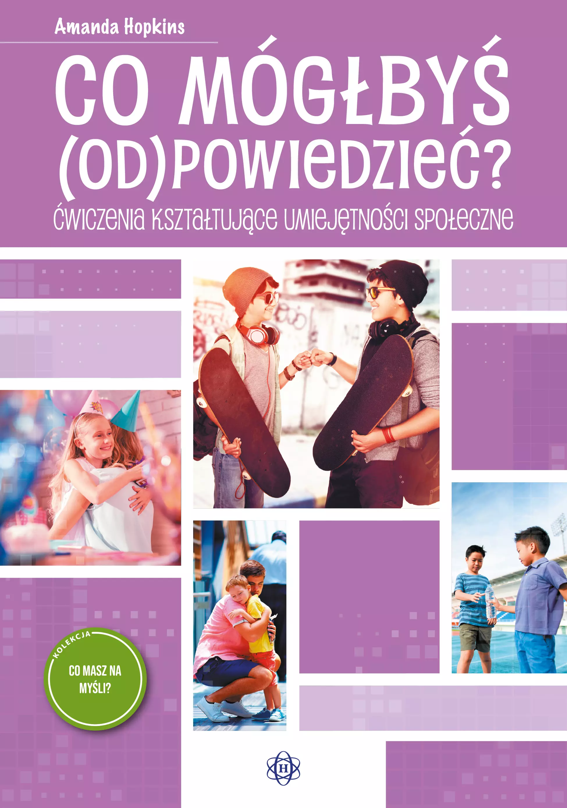 Co mógłbyś odpowiedzieć? Ćwiczenia kształtujące umiejętności społeczne - Książki