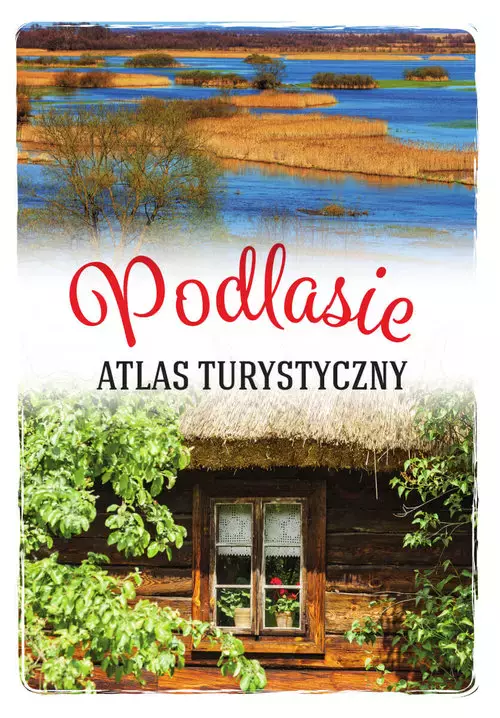 Podlasie. Atlas turystyczny - Książki