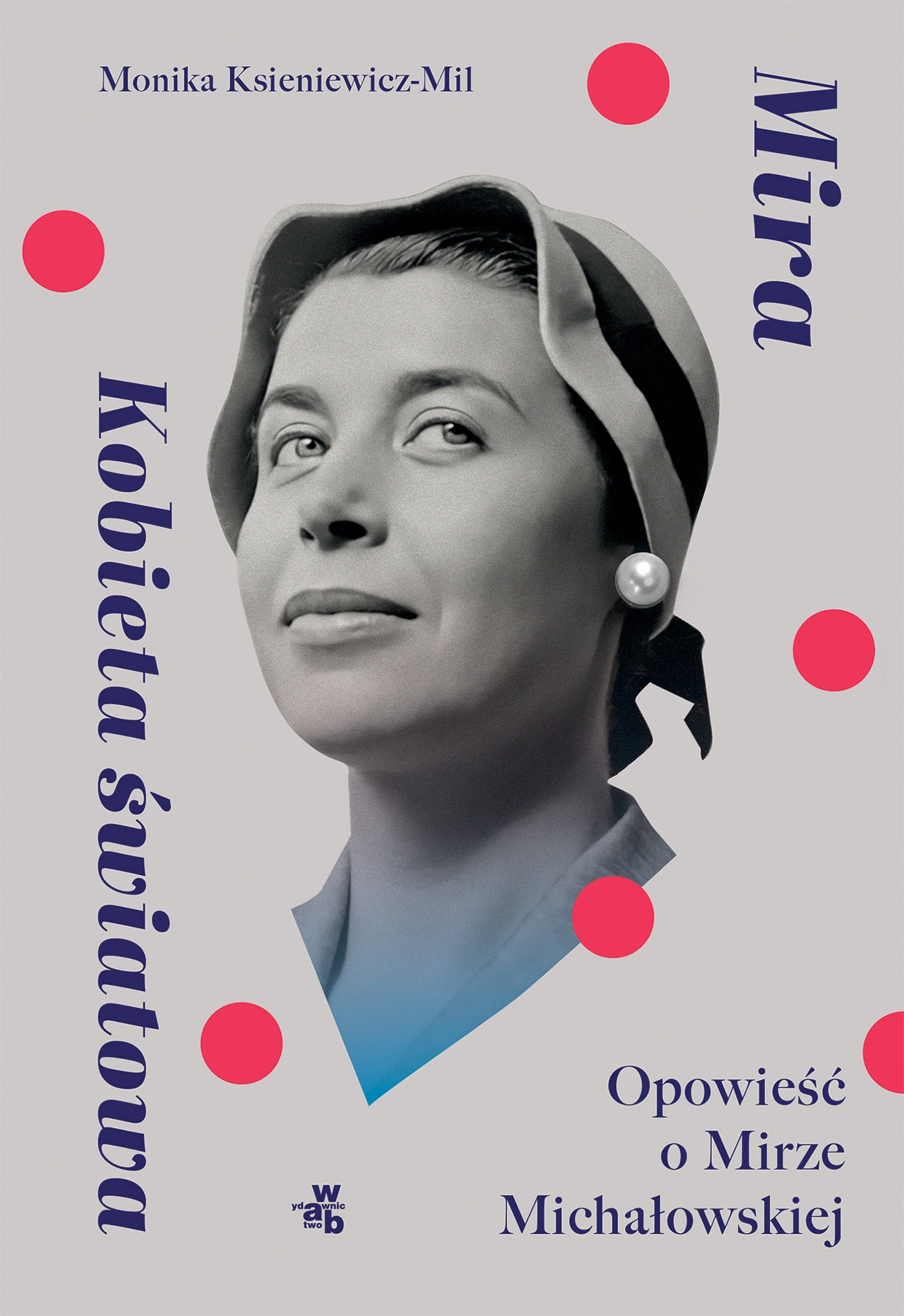 Mira. Kobieta światowa. Opowieść o Mirze Michałowskiej - Książki