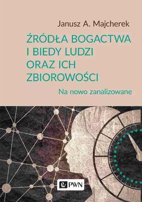 Źródła bogactwa i biedy ludzi oraz ich zbiorowości - Książki