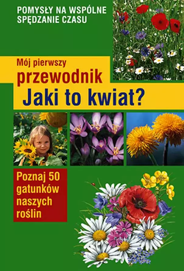 Mój pierwszy przewodnik. Jaki to kwiat? - Książki