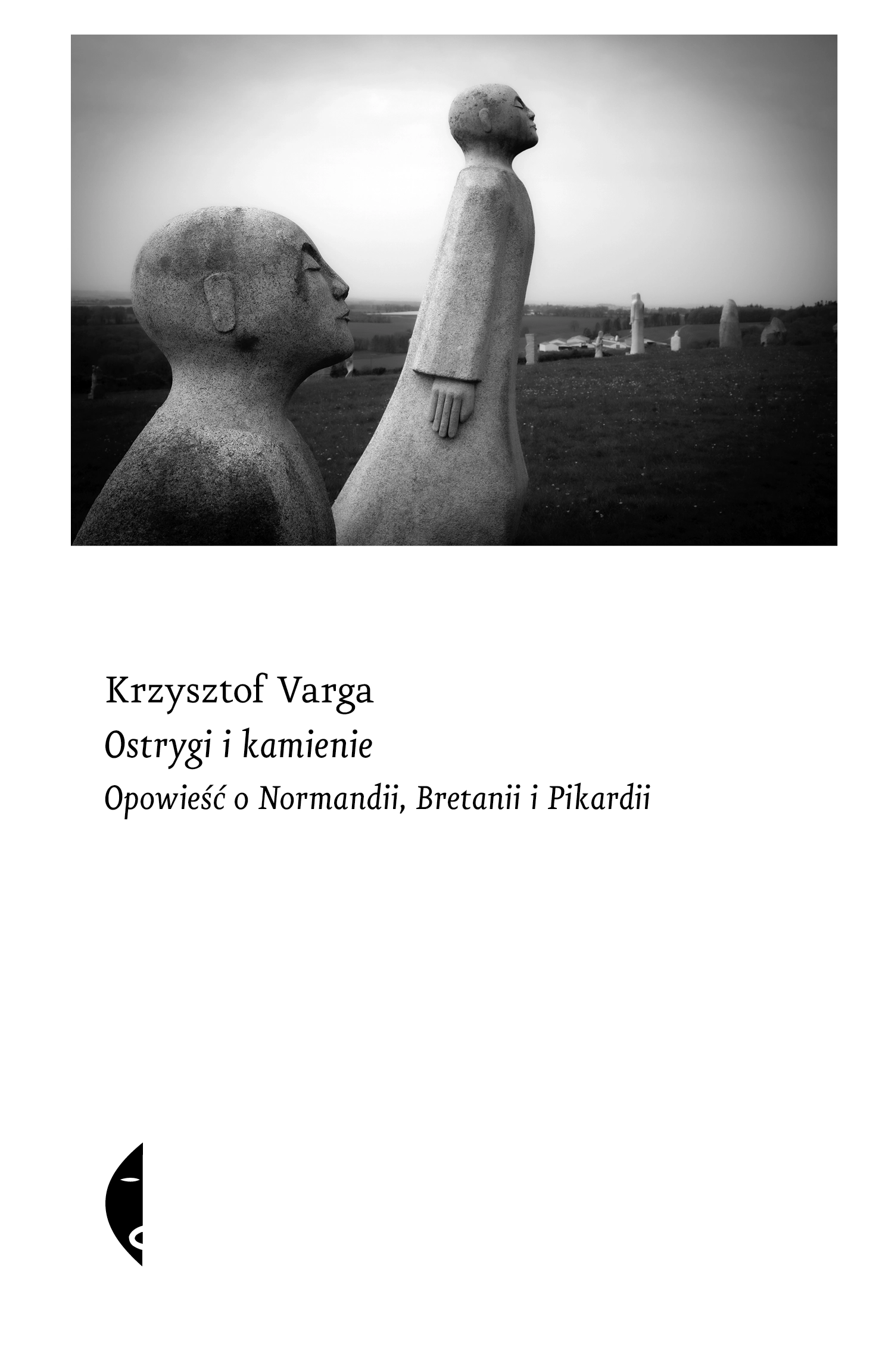 Ostrygi i kamienie. Opowieść o Normandii, Bretanii i Pikardii - Książki