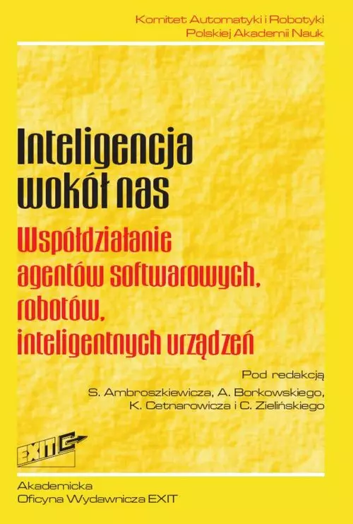 Inteligencja wokół nas Współdziałanie agentów softwarowych, robotów, inteligentnych urządzeń - Książki
