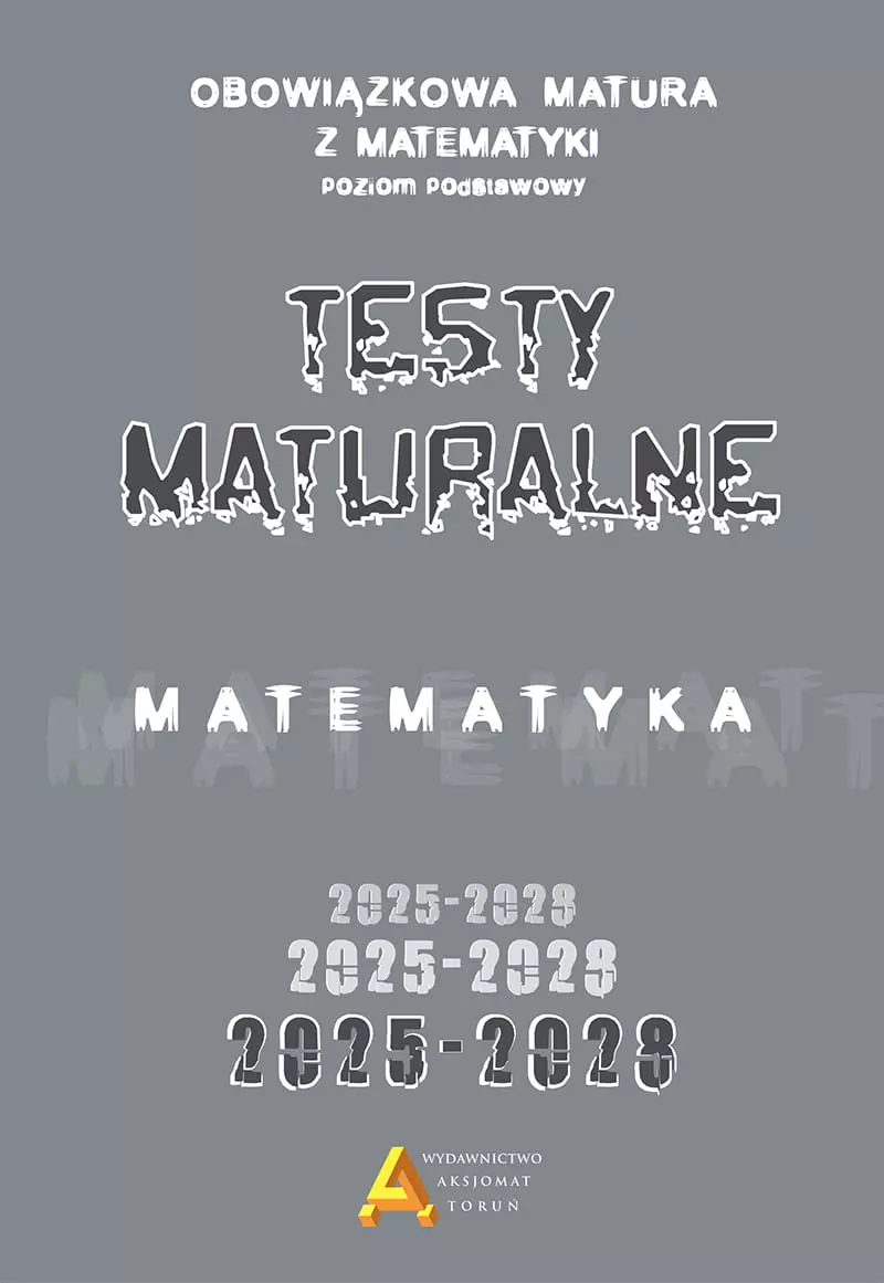 Zbiór testów i zadań maturalnych z matematyki poziom podstawowy 2025-2028 - Książki