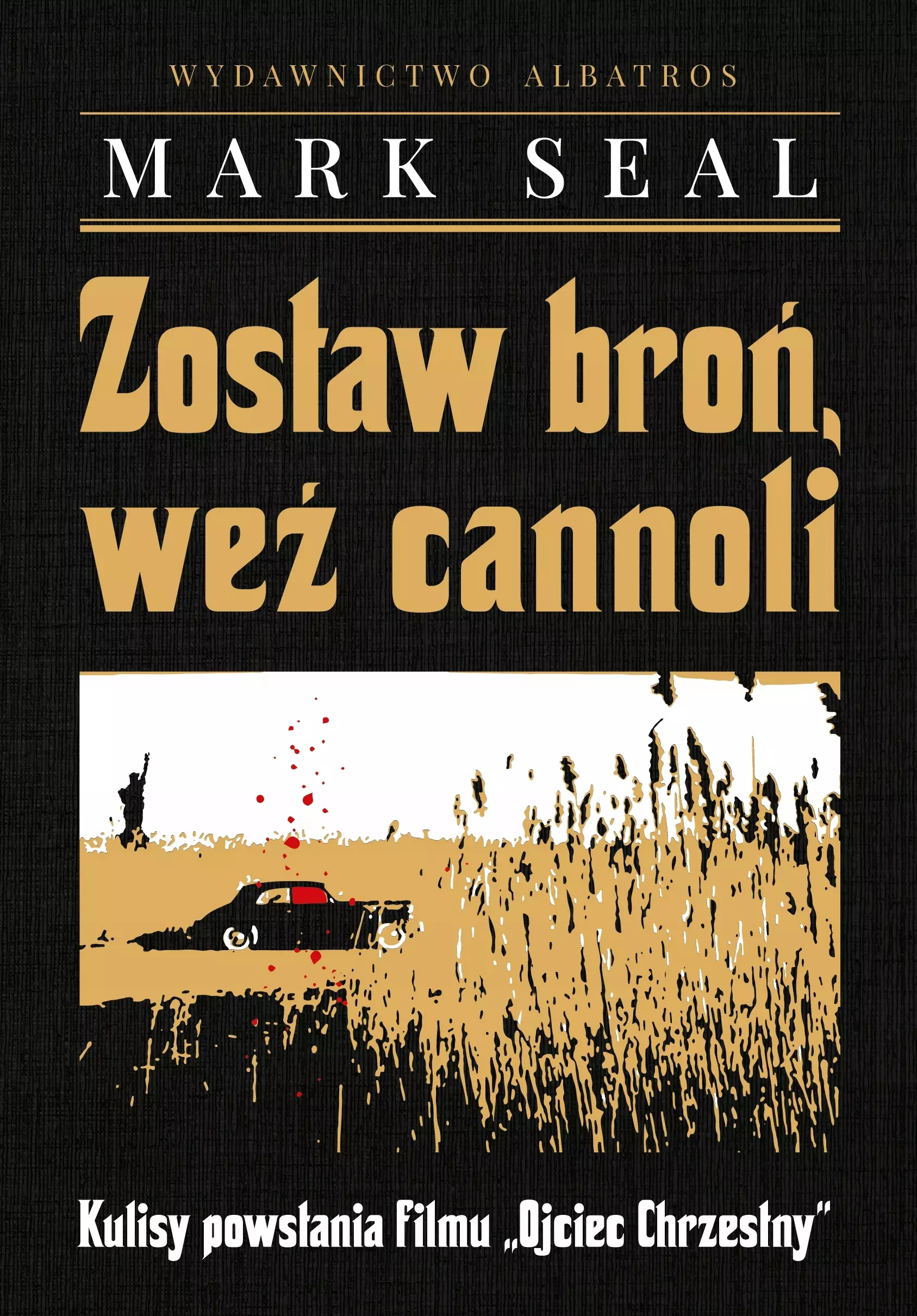 Zostaw broń, weź cannoli. Kulisy powstania filmu `Ojciec Chrzestny` - Książki