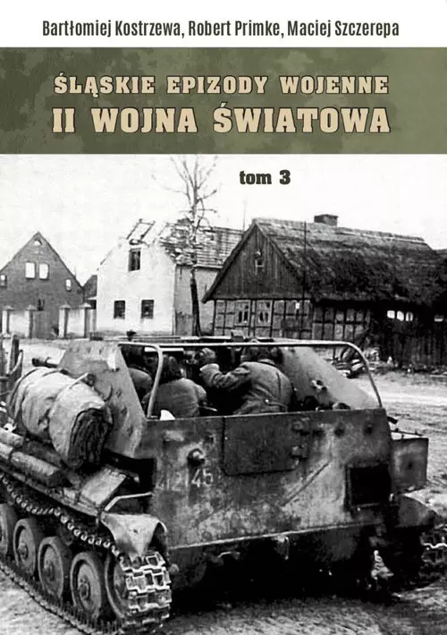 Śląskie epizody wojenne Druga wojna światowa Tom 3 - Książki