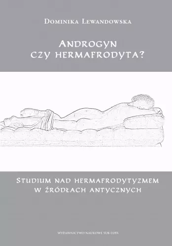 Androgyn czy hermafrodyta? Studium nad hermafrodytyzmem w źródłach antycznych - Książki