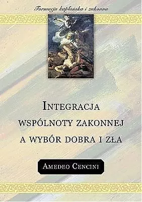 Integracja wspólnoty zakonnej a wybór dobra i zła - Książki