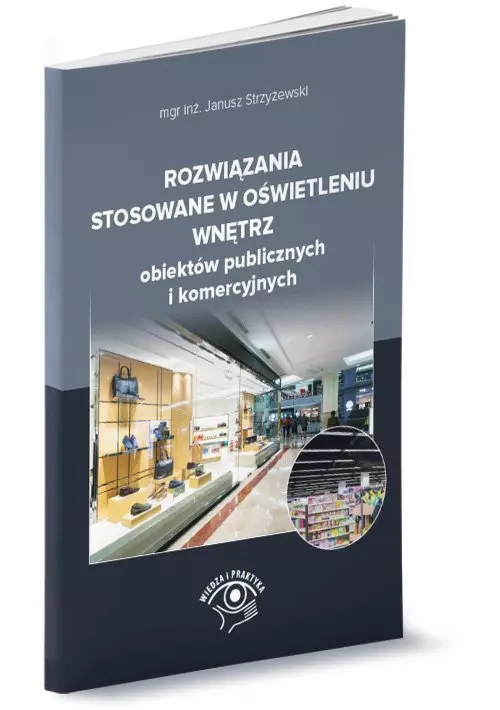 Rozwiązania stosowane w oświetleniu wnętrz obiektów publicznych i komercyjnych - Książki