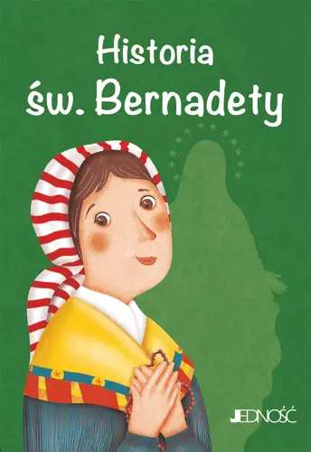 Wielcy przyjaciele Jezusa. Historia św. Bernadety - Książki