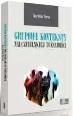 Grupowe konteksty nauczycielskiej tożsamości - Książki