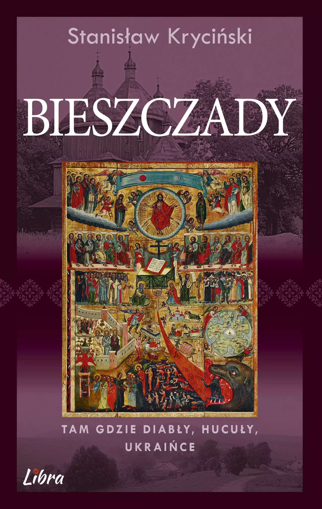 Bieszczady. Tam gdzie diabły, Hucuły, Ukraińce - Książki