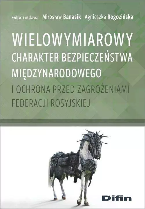 Wielowymiarowy charakter bezpieczeństwa międzynarodowego i ochrona przed zagrożeniami Federacji Rosyjskiej - Książki