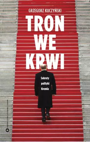 Tron we krwi. Sekrety polityki Kremla - Książki