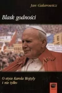 Blask godności. O etyce Karola Wojtyły i nie tylko - Książki