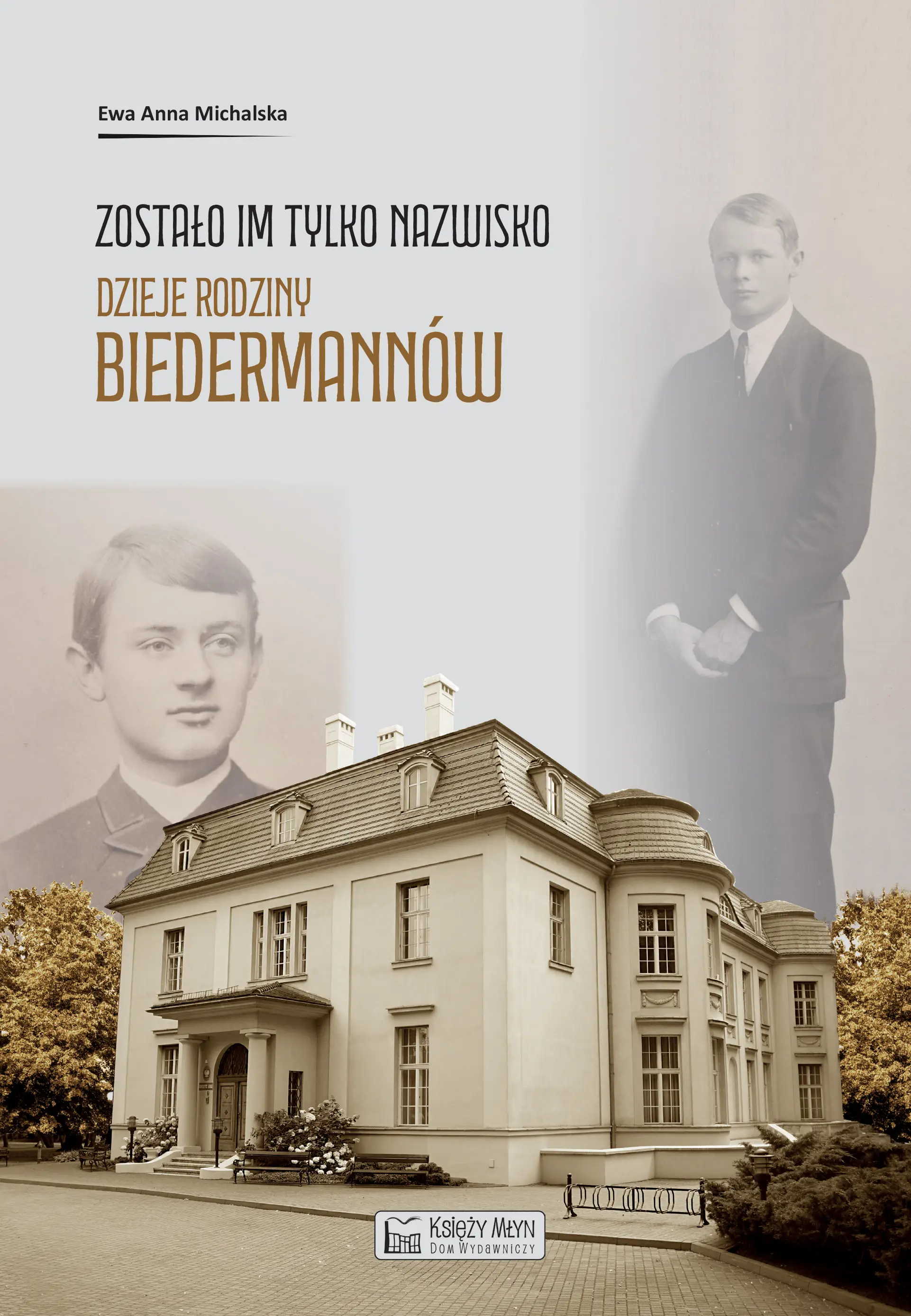 Zostało im tylko nazwisko. Dzieje rodziny Biedermannów - Książki