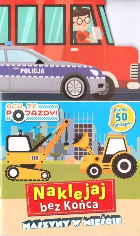 Ach, te pojazdy! Naklejaj bez końca. Maszyny... - Książki