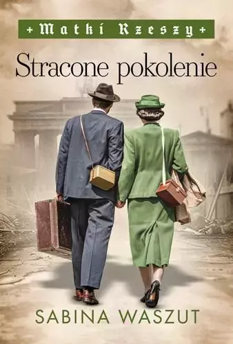 Matki Rzeszy. Tom 3. Stracone pokolenie - Książki