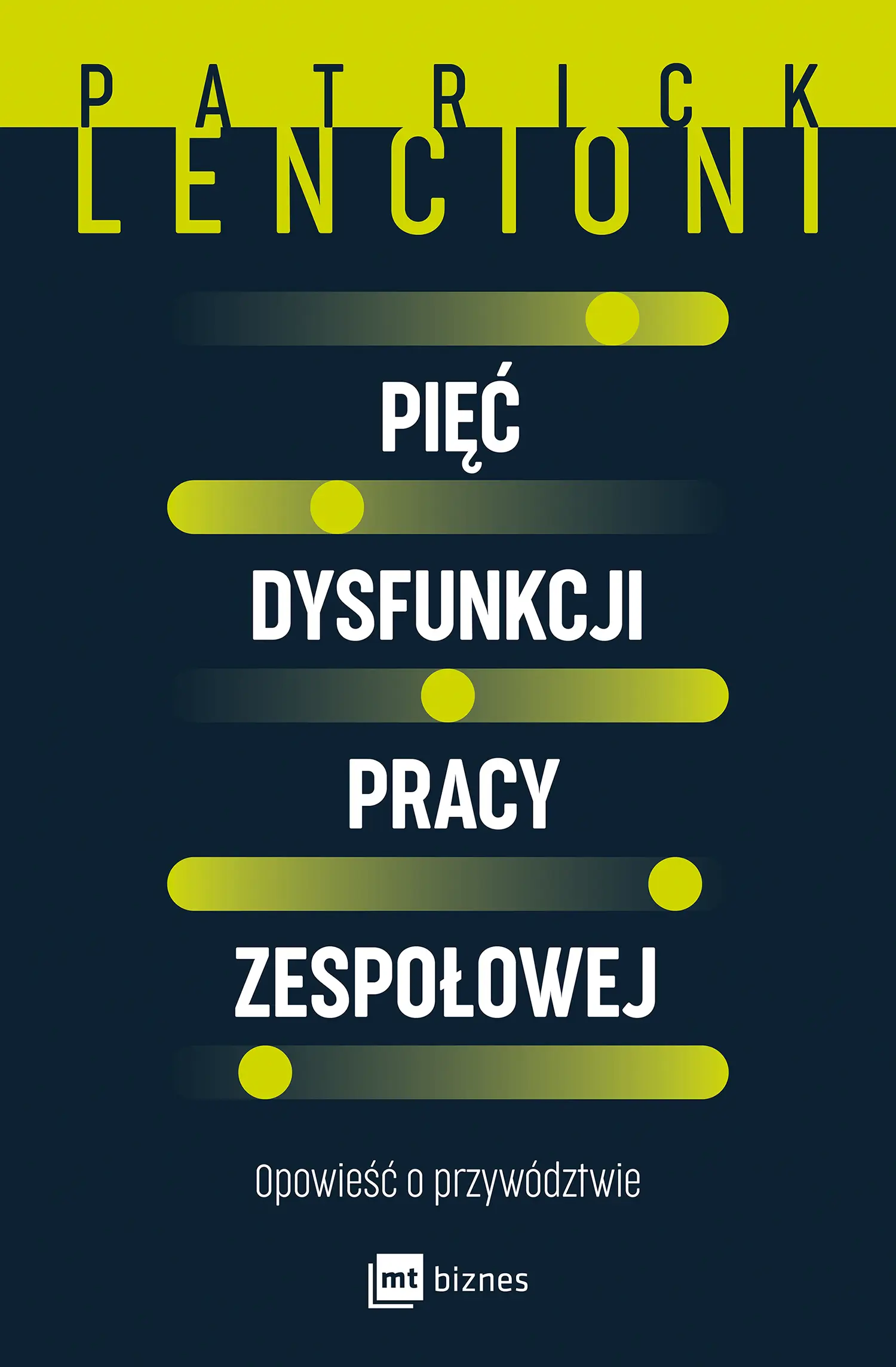 Pięć dysfunkcji pracy zespołowej. Opowieść o przywództwie - Książki