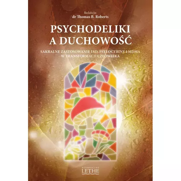 Psychodeliki a duchowość.  Sakralne zastosowanie LSD, psylocybiny i MDMA w transformacji człowieka - Książki