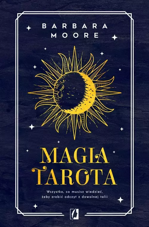 Magia tarota. Wszystko, co musisz wiedzieć, aby zrobić odczyt z dowolnej talii - Książki