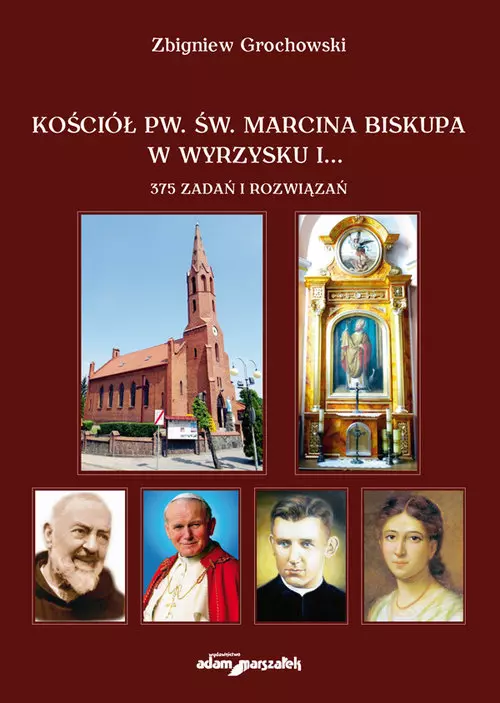 Kościół pw. św. Marcina Biskupa w Wyrzysku i 375 zadań i rozwiązań - Książki