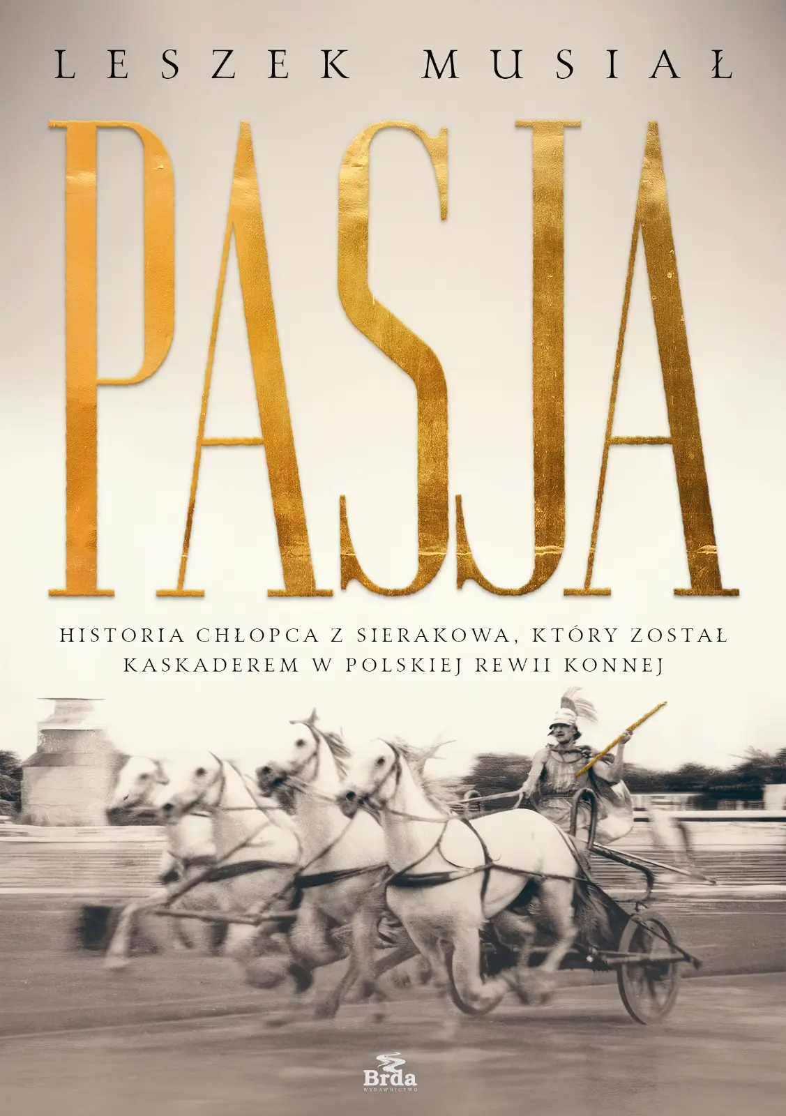 Pasja - historia chłopca z Sierakowa, który został kaskaderem w Polskiej Rewii Konnej - Książki