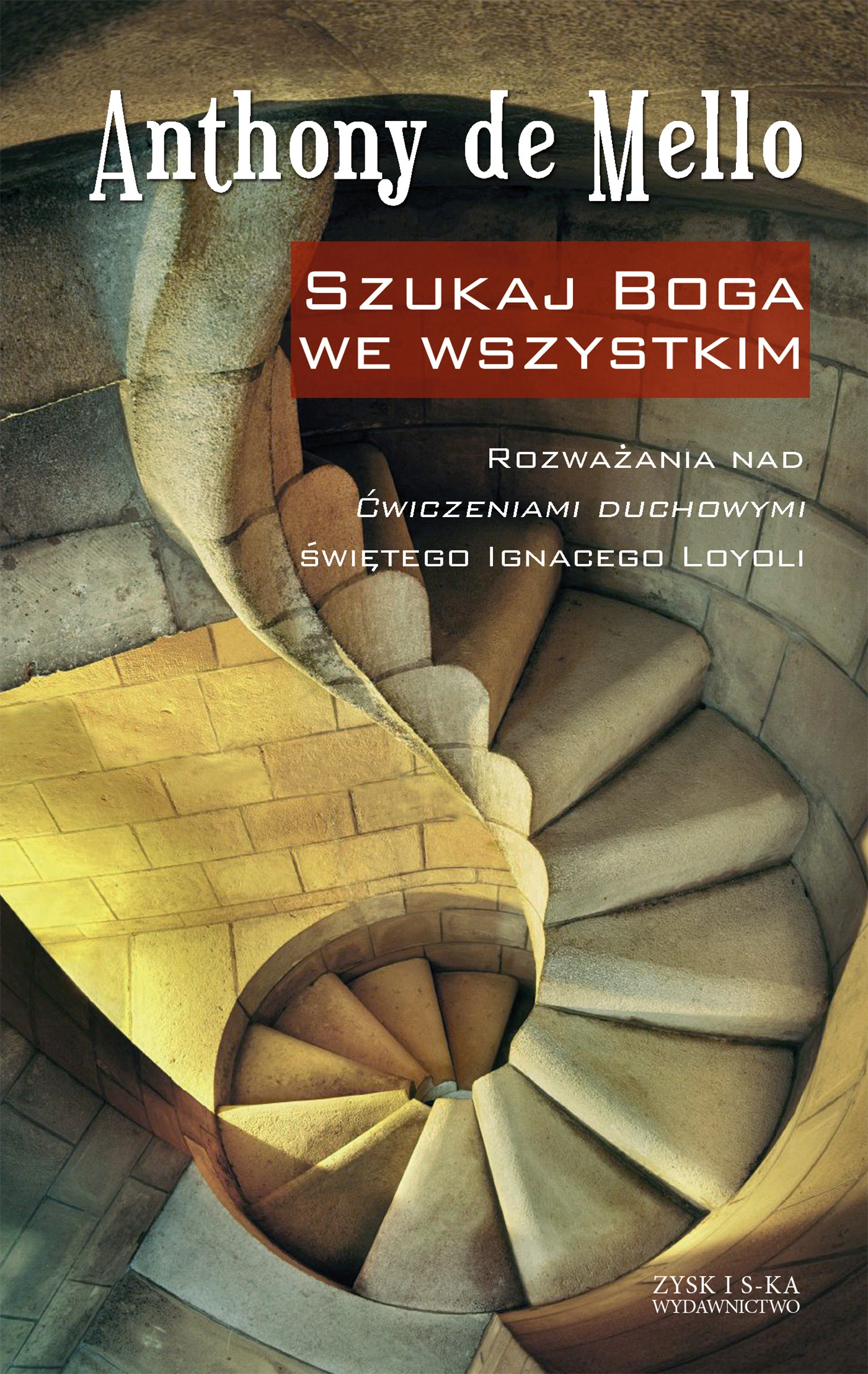 Szukaj Boga we wszystkim rozważania nad ćwiczeniami duchowymi świętego ignacego loyoli - Książki
