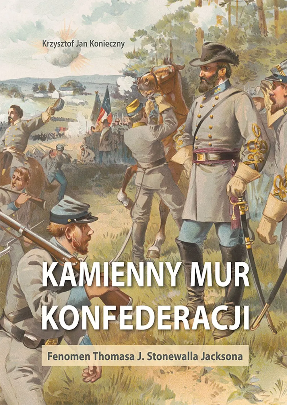 Kamienny mur konfederacji. Fenomen Thomasa J. Stonewalla Jacksona - Książki