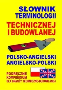 Słownik terminologii technicznej i budowlanej polsko-angielski, angielsko-polski - Książki