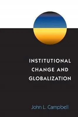 John L Campbell Institutional Change and Global - Książki