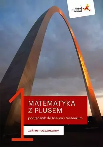 Matematyka z plusem. Podręcznik do liceum i technikum. Część 1. Zakres rozszerzony - Książki