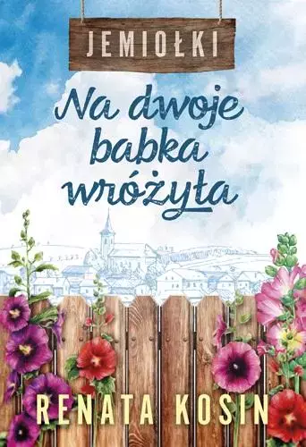 Jemiołki. Tom 1. Na dwoje babka wróżyła - Książki