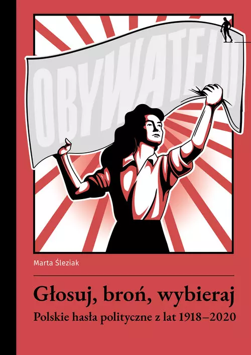 Głosuj, broń, wybieraj. Polskie hasła polityczne.. - Książki