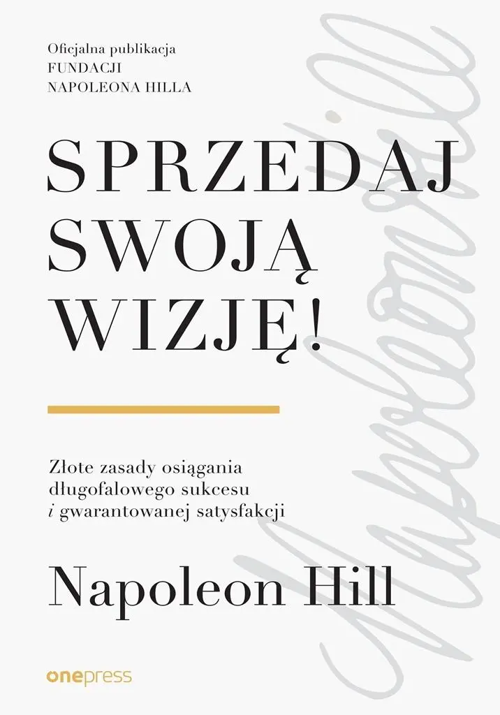 Sprzedaj swoją wizję! Złote zasady osiągania... - Książki