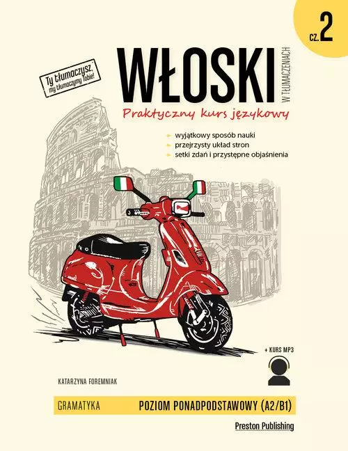 Włoski w tłumaczeniach. Praktyczny kurs językowy. Poziom A2/B1. Gramatyka, część 2 - Książki