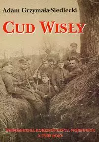 Cud Wisły. Wspomnienia korespondenta wojennego z 1920 roku - Książki