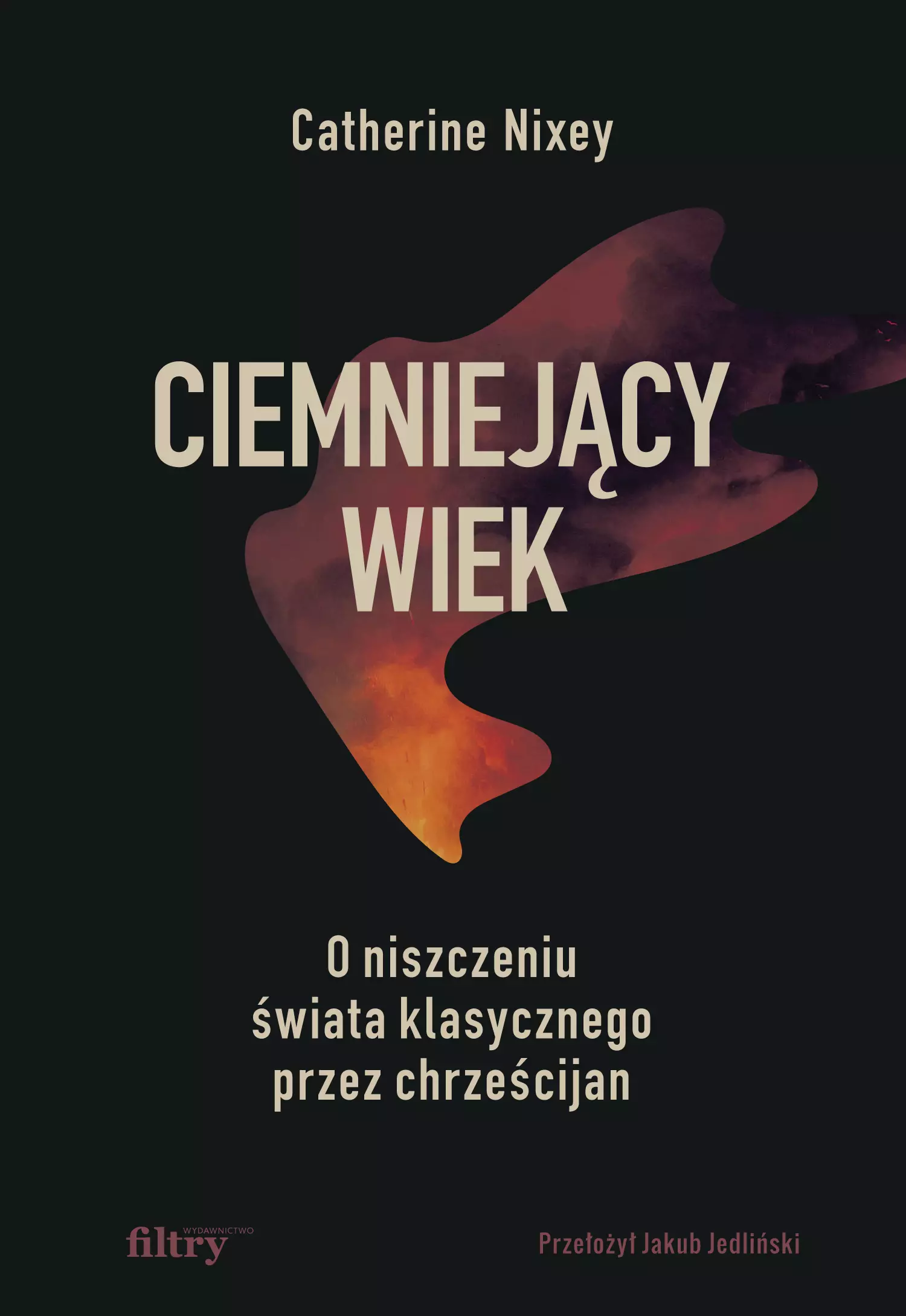 Ciemniejący wiek. O niszczeniu świata klasycznego przez chrześcijan - Książki