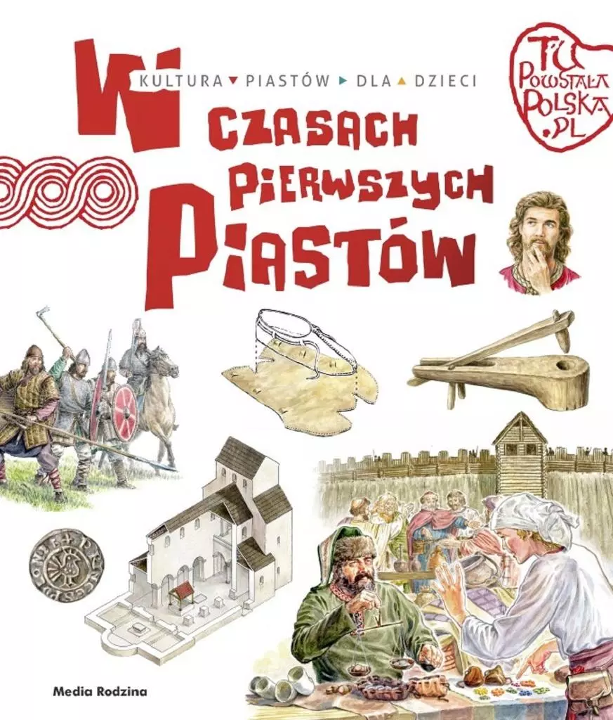 Tu powstała Polska. W czasach pierwszych Piastów - Książki