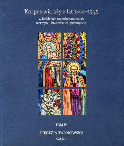 Korpus witraży T.4 Diecezja tarnowska cz.1 - Książki