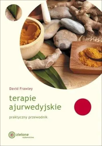 Terapie ajurwedyjskie. Praktyczny przewodnik - Książki