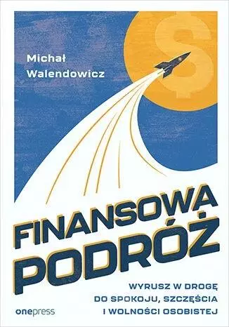 Finansowa Podróż. Wyrusz w drogę do spokoju.. - Książki