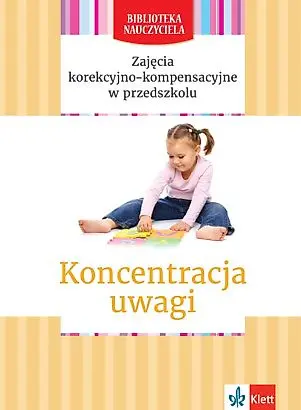 Zajęcia korekcyjno-kompensacyjne w przedszkolu. Koncentracja uwagi. Biblioteka Nauczyciela - Książki