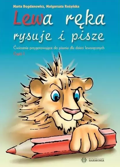 Lewa ręka rysuje i pisze. Ćwiczenia przygotowujące do pisania dla dzieci leworęcznych. Część 1 - Książki