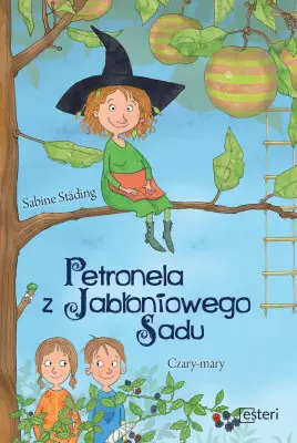 Petronela z Jabłoniowego Sadu. Czary-mary, część 1 - Książki
