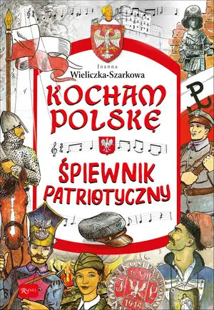 Kocham Polskę. śpiewnik patriotyczny - Książki