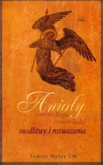 Anioły. Pomocnicy Boga, przyjaciele ludzi - Książki