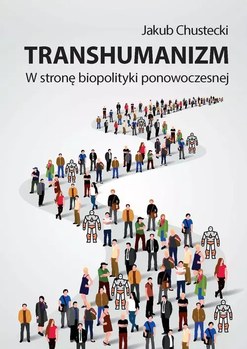 Transhumanizm W stronę biopolityki ponowoczesnej - Książki
