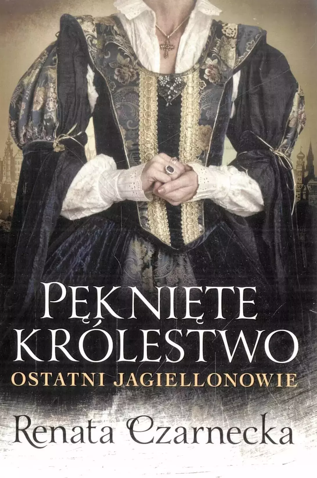 Pęknięte królestwo. Ostatni Jagiellonowie - Książki